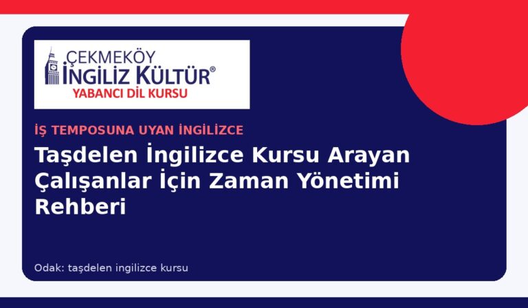 Taşdelen İngilizce Kursu Arayan Çalışanlar İçin Zaman Yönetimi Rehberi