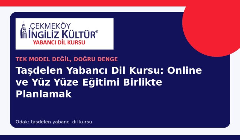 Taşdelen Yabancı Dil Kursu: Online ve Yüz Yüze Eğitimi Birlikte Planlamak